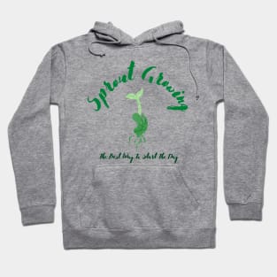 Sprout Growing The Best Way To Start The Day Hoodie